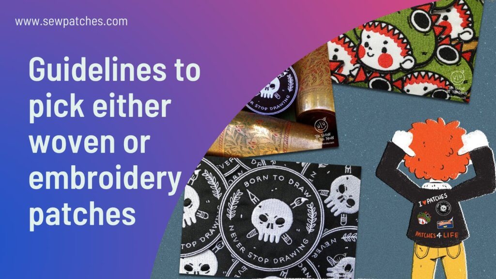 Guideline To Pick Either Embroidery Patches Or Woven Patches